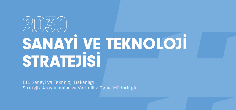 2030 SANAYİ VE TEKNOLOJİ STRATEJİ BELGESİ’nden Notlarım